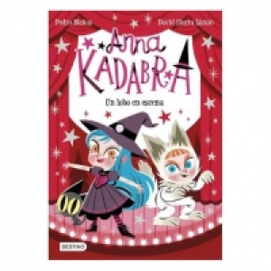 Anna Kadabra: Un lobo en escena - Libro 9